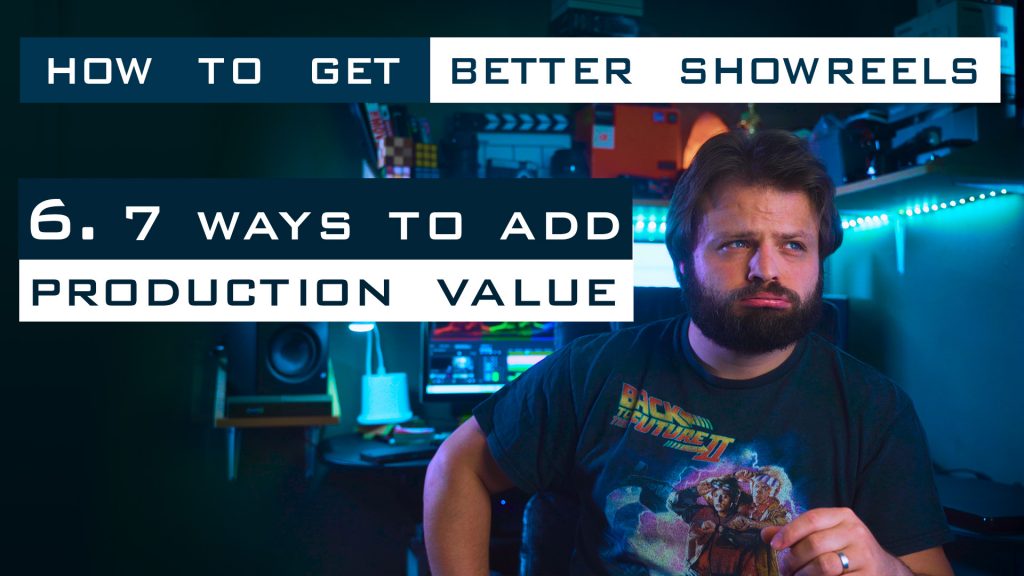 7 Ways to Add Pruduction Value in showreels